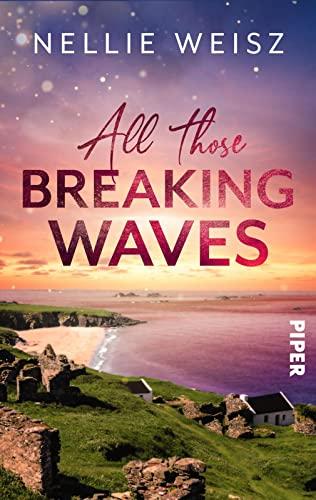 All those Breaking Waves: Roman | Bewegender New-Adult-Liebesroman auf Great Blasket Island