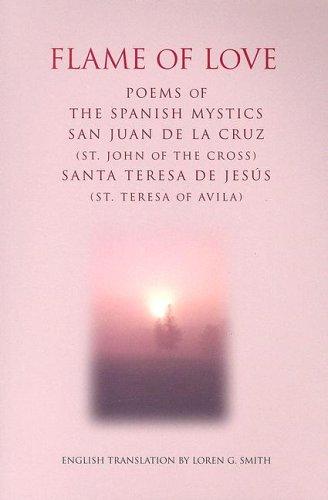 Flame of Love: Poems of the Spanish Mystics St. John of the Cross And St. Teresa of Avila