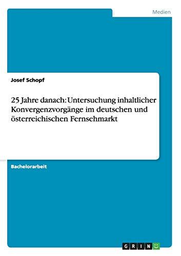 25 Jahre danach: Untersuchung inhaltlicher Konvergenzvorgänge im deutschen und österreichischen Fernsehmarkt