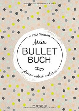 Mein Bullet Buch: Planen, ordnen, notieren