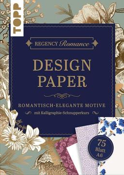 Regency Romance Design Paper Block A6: 75 feste Motivpapiere DIN A6 in 25 Designs. Mit Kalligraphie-Grundlagen