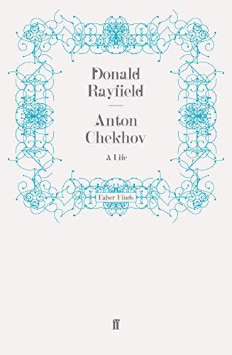 Anton Chekhov: A Life