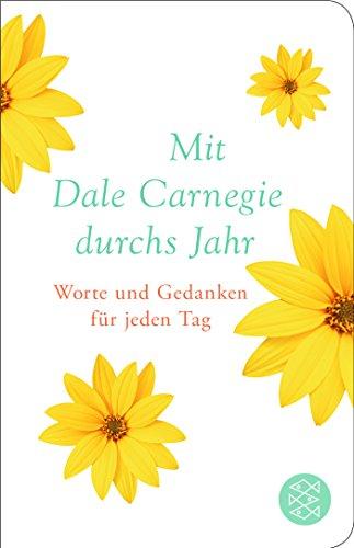 Mit Dale Carnegie durchs Jahr: Worte und Gedanken für jeden Tag (Fischer Taschenbibliothek)