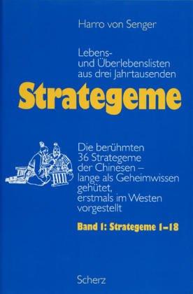 Strategeme I Lebens- und Überlebenslisten aus drei Jahrhunderten: Die berühmten 36 Strategeme der Chinesen - lange als Geheimwissen gehütet, erstmals im Westen vorgestellt. Strategeme 1-18.