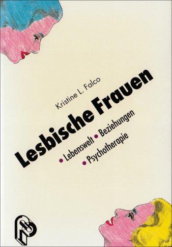 Lesbische Frauen. Lebenswelt. Beziehungen. Psychotherapie