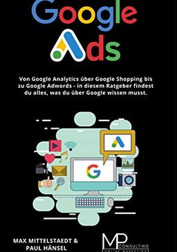 Google Ads: Von Google Analytics über Google Shopping bis zu Google Adwords - in diesem Ratgeber findest du alles, was du über Google wissen musst.