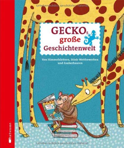 Geckos große Geschichtenwelt. Von Himmelsleitern, Stink-Wettbewerben und Zauberhaaren