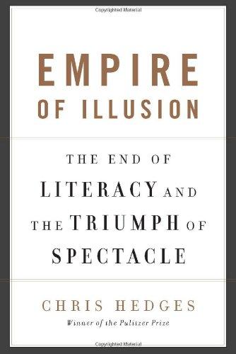 Empire of Illusion: The End of Literacy and the Triumph of Spectacle