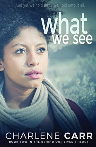 What We See (Behind Our Lives Trilogy, Band 2)