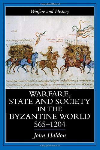 Warfare, State And Society In The Byzantine World 565-1204 (Warfare and History)