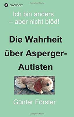 Die Wahrheit über Asperger-Autisten: Ich bin anders – aber nicht blöd!