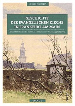 Geschichte der evangelischen Kirche in Frankfurt am Main: Von der Reformation bis zum Ende der Frankfurter Unabhängigkeit (1866)