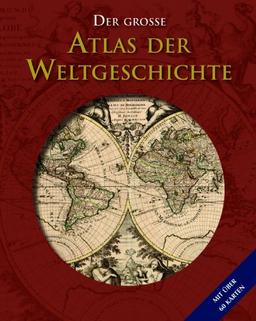 Der große Atlas der Weltgeschichte