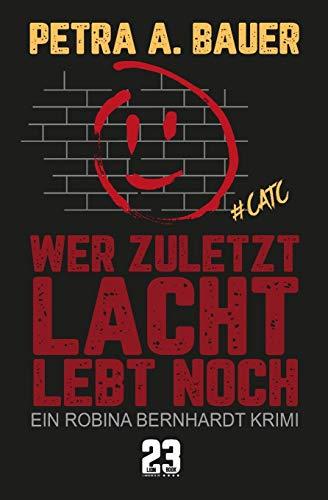 Wer zuletzt lacht, lebt noch: Ein Robina Bernhardt Krimi (Crime and the City, Band 1)