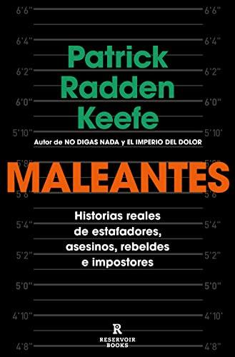 Maleantes: Historias reales de estafadores, asesinos, rebeldes e impostores (Reservoir Narrativa)