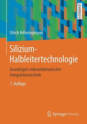 Silizium-Halbleitertechnologie: Grundlagen mikroelektronischer Integrationstechnik