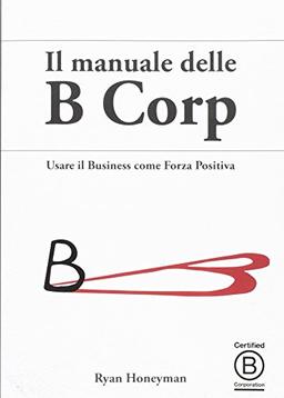 Il manuale delle B Corp. Usare il business come forza positiva