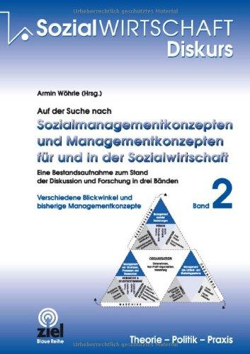 Auf der Suche nach Sozialmanagementkonzepten und Managementkonzepten für und in der Sozialwirtschaft. Band 2: Band 2: Verschiedene Blickwinkel und bisherige Managementkonzepte