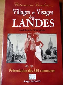 Patrimoine landais : villages et visages des Landes au début du XXe siècle : présentation des 335 communes