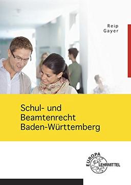 Schul- und Beamtenrecht Baden-Württemberg: mit Datenschutz und Urheberrecht für die Lehramtsausbildung und Schulpraxis in Baden-Württemberg