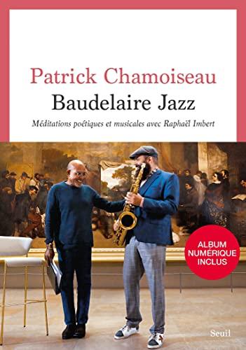 Baudelaire jazz : méditations poétiques et musicales avec Raphaël Imbert : partition pour chaos-opéra