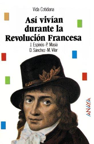 Así vivían durante la Revolución Francesa (Historia Y Literatura - Biblioteca Básica De Historia)