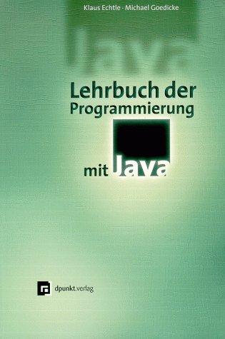 Lehrbuch der Programmierung mit Java: Ein Lehrbuch