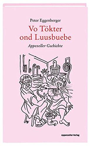 Vo Tökter ond Luusbuebe: Appezeller Gschichte