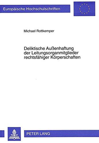 Deliktische Außenhaftung der Leitungsorganmitglieder rechtsfähiger Körperschaften (Europäische Hochschulschriften / European University Studies / Publications Universitaires Européennes)