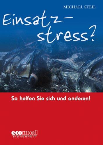 Einsatzstress? So helfen Sie sich und anderen!: Umgang mit psychischen Folgen belastender Feuerwehreinsätze