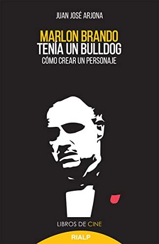 Marlon Brando tenía un bulldog: Cómo crear un personaje (Cine, Band 36)