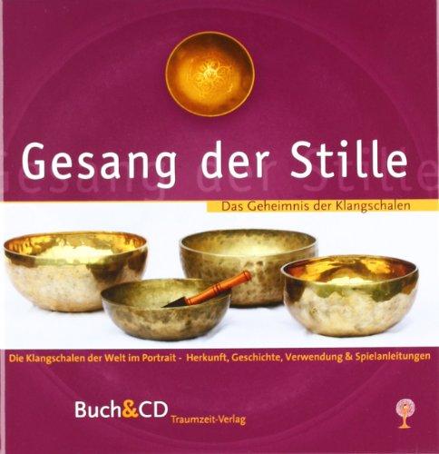 Gesang der Stille - Das  Geheimnis der Klangschalen, m. Audio-CD