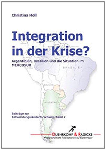 Integration in der Krise?: Argentinien, Brasilien und die Situation im MERCOSUR