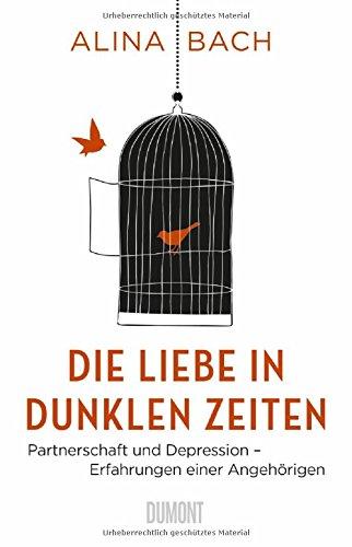 Die Liebe in dunklen Zeiten: Partnerschaft und Depression - Erfahrungen einer Angehörigen