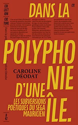 Dans la polyphonie d'une île : les fictions coloniales du séga mauricien