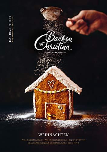 Backen mit Christina: Das Rezeptheft für Weihnachten