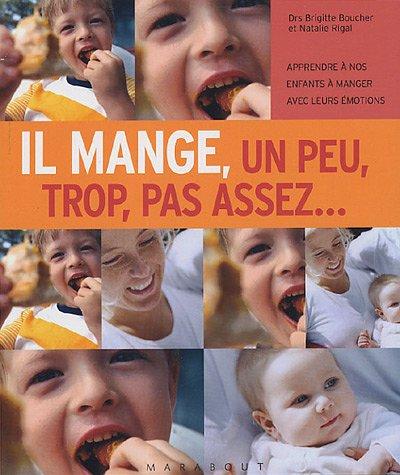 Il mange, un peu, trop, pas assez : apprendre à nos enfants à manger avec leurs émotions