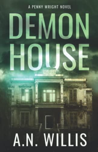 Demon House: The Haunting of Demler Mansion (Penny Wright, Band 3)