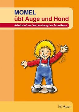 MOMEL übt Auge und Hand: Arbeitsheft zur Vorbereitung des Schreibens - Neubearbeitung