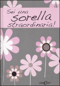 Sei una sorella straordinaria! (Un modo per dirti...)