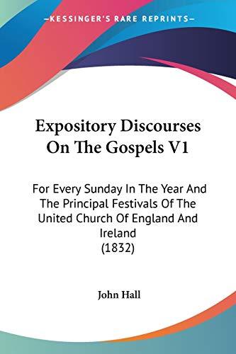 Expository Discourses On The Gospels V1: For Every Sunday In The Year And The Principal Festivals Of The United Church Of England And Ireland (1832)