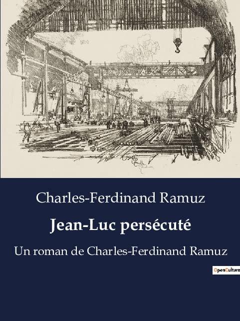 Jean-Luc persécuté : Un roman de Charles-Ferdinand Ramuz