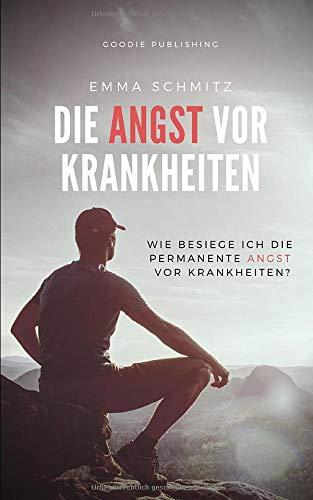 Die Angst vor Krankheiten: So besiegen Sie die permanente Angst vor Krankheiten!