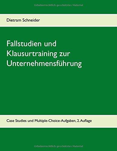 Fallstudien und Klausurtraining zur Unternehmensführung: Case Studies und Multiple-Choice-Aufgaben