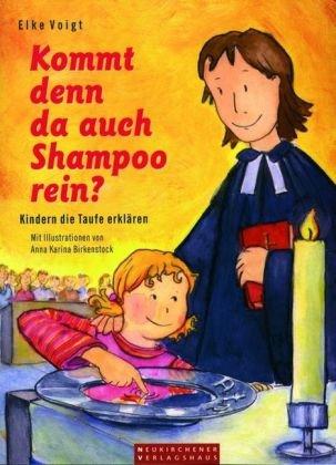 Kommt denn da auch Shampoo rein?: Kindern die Taufe erklären