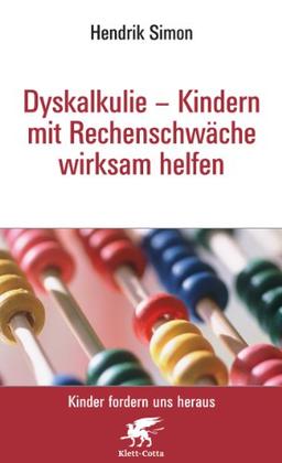 Dyskalkulie - Kindern mit Rechenschwäche wirksam helfen