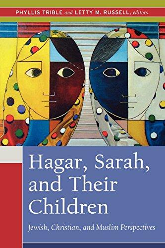 Hagar, Sarah, and Their Children: Jewish, Christian, and Muslim Perspectives