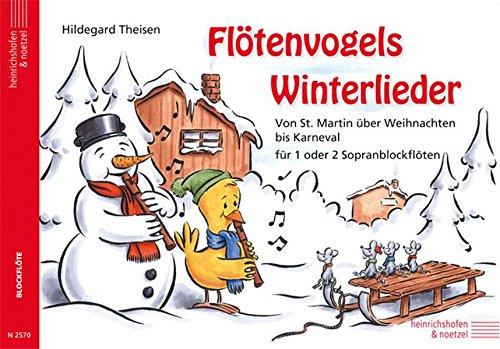 Der Flötenvogel. Eine Sopranblockflötenschule für die Jüngsten / Flötenvogels Winterlieder: Von St. Martin über Weihnachten bis Karneval