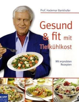 Gesund & fit mit Tiefkühlkost. Mit erprobten Rezepten