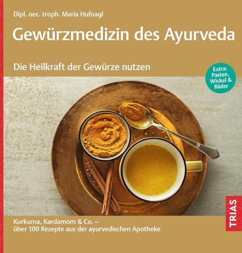 Gewürzmedizin des Ayurveda. Die Heilkraft der Gewürze nutzen: Kurkuma, Kardamom & Co. - über 100 Rezepte aus der ayurvedischen Apotheke. Extra: Pasten, Wickel & Bäder